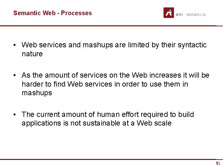 Semantic Web - Processes • Web services and mashups are limited by their syntactic