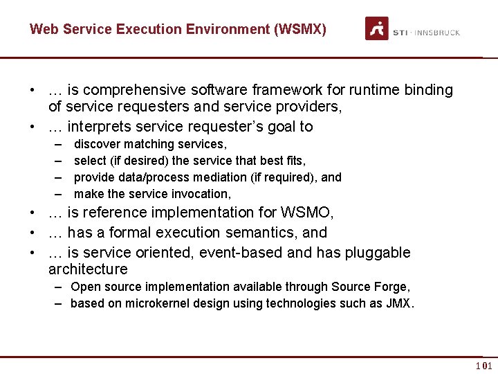 Web Service Execution Environment (WSMX) • … is comprehensive software framework for runtime binding