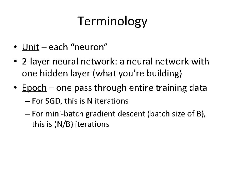 Terminology • Unit – each “neuron” • 2 -layer neural network: a neural network