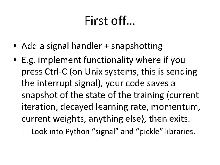 First off… • Add a signal handler + snapshotting • E. g. implement functionality