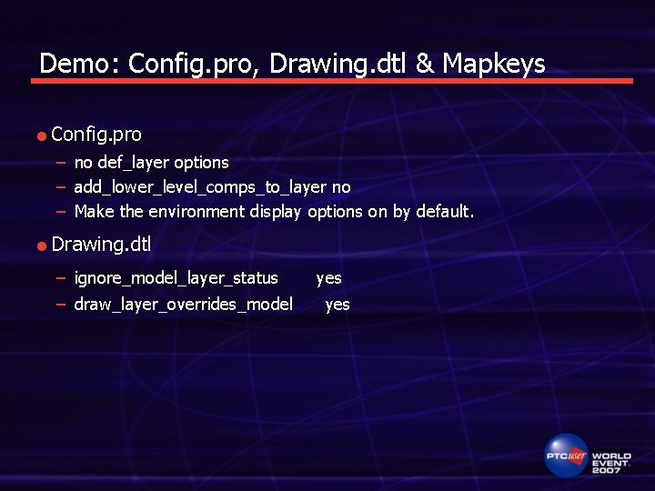 Demo: Config. pro, Drawing. dtl & Mapkeys l Config. pro – no def_layer options