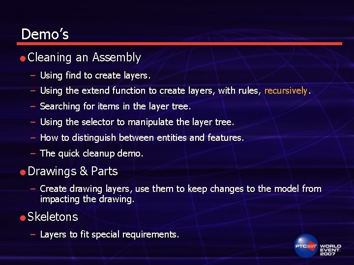 Demo’s l Cleaning an Assembly – Using find to create layers. – Using the