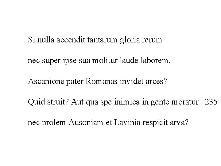 Si nulla accendit tantarum gloria rerum nec super ipse sua molitur laude laborem, Ascanione