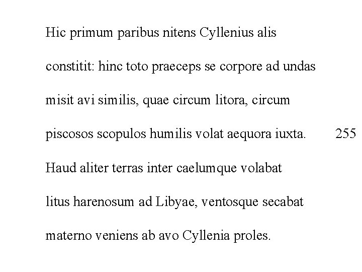 Hic primum paribus nitens Cyllenius alis constitit: hinc toto praeceps se corpore ad undas