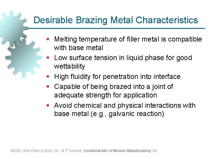 Desirable Brazing Metal Characteristics § Melting temperature of filler metal is compatible with base