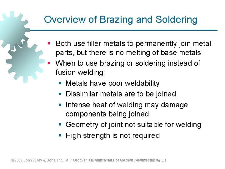 Overview of Brazing and Soldering § Both use filler metals to permanently join metal