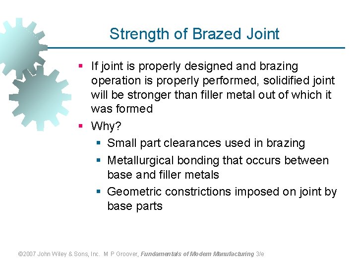 Strength of Brazed Joint § If joint is properly designed and brazing operation is