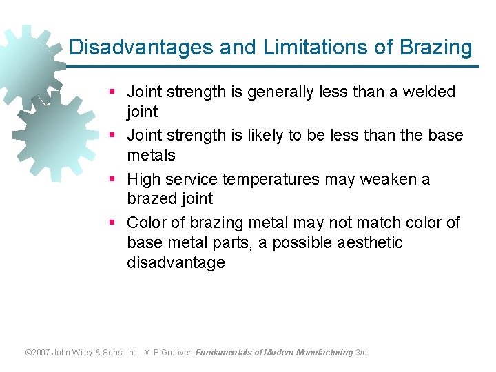 Disadvantages and Limitations of Brazing § Joint strength is generally less than a welded