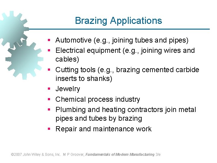 Brazing Applications § Automotive (e. g. , joining tubes and pipes) § Electrical equipment
