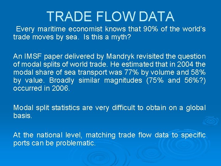 TRADE FLOW DATA Every maritime economist knows that 90% of the world’s trade moves