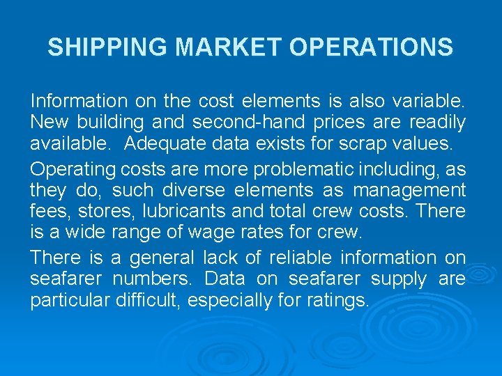 SHIPPING MARKET OPERATIONS Information on the cost elements is also variable. New building and