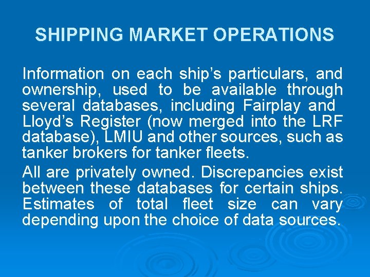 SHIPPING MARKET OPERATIONS Information on each ship’s particulars, and ownership, used to be available