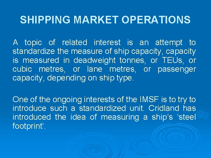 SHIPPING MARKET OPERATIONS A topic of related interest is an attempt to standardize the