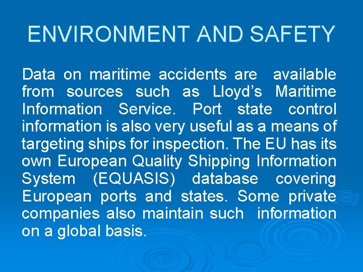 ENVIRONMENT AND SAFETY Data on maritime accidents are available from sources such as Lloyd’s