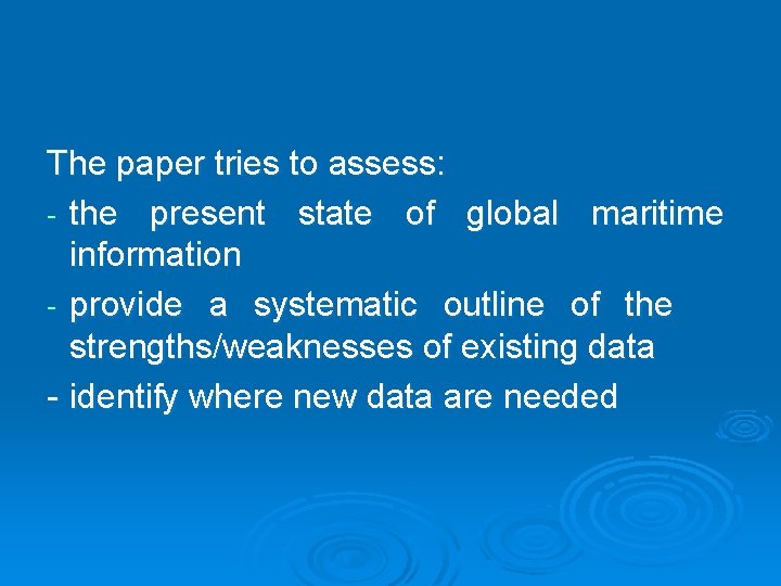 The paper tries to assess: - the present state of global maritime information -