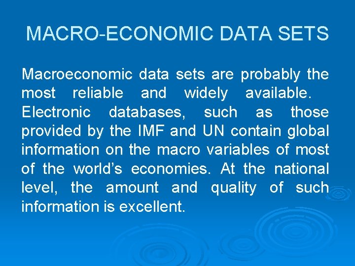 MACRO-ECONOMIC DATA SETS Macroeconomic data sets are probably the most reliable and widely available.