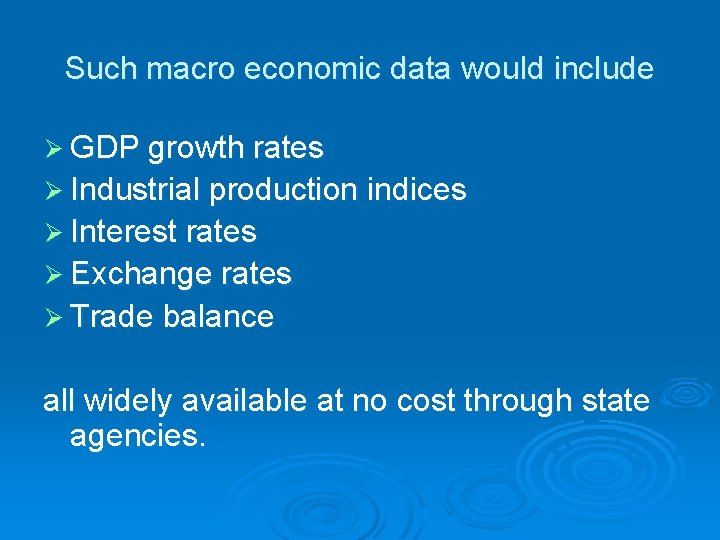 Such macro economic data would include Ø GDP growth rates Ø Industrial production indices