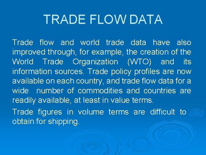 TRADE FLOW DATA Trade flow and world trade data have also improved through, for