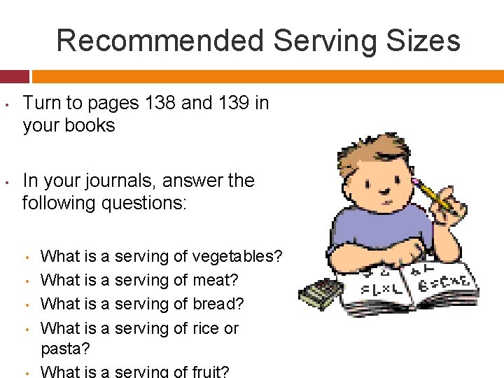 Recommended Serving Sizes • • Turn to pages 138 and 139 in your books