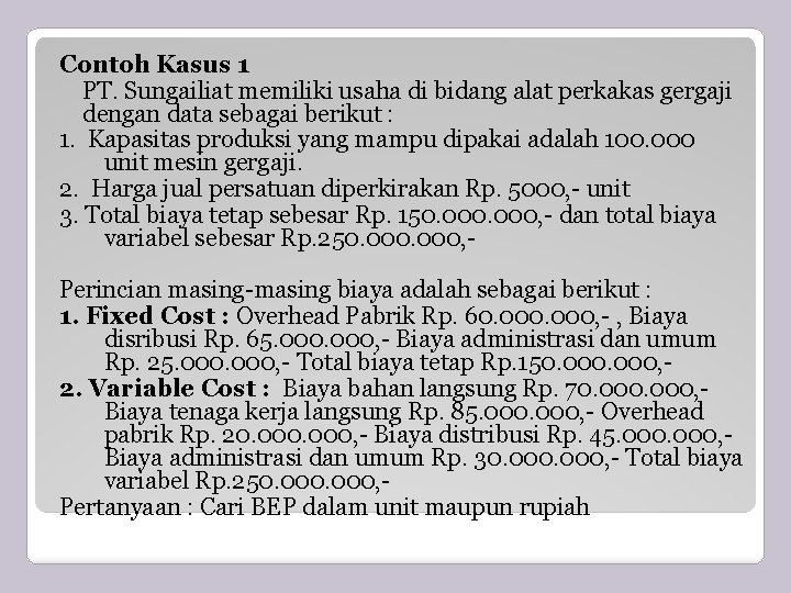 Contoh Kasus 1 PT. Sungailiat memiliki usaha di bidang alat perkakas gergaji dengan data