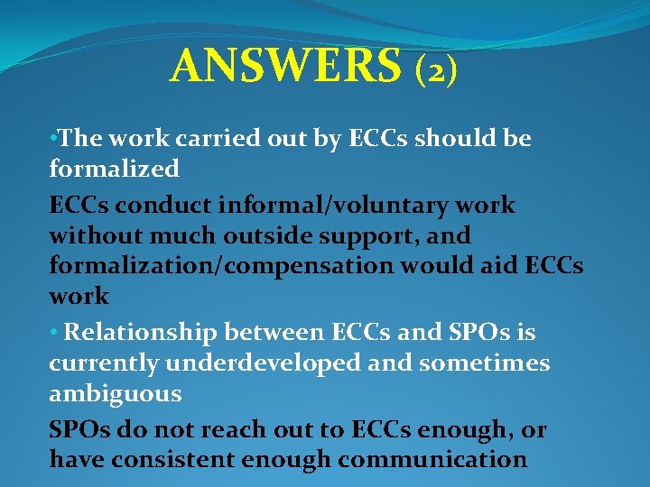 ANSWERS (2) • The work carried out by ECCs should be formalized ECCs conduct