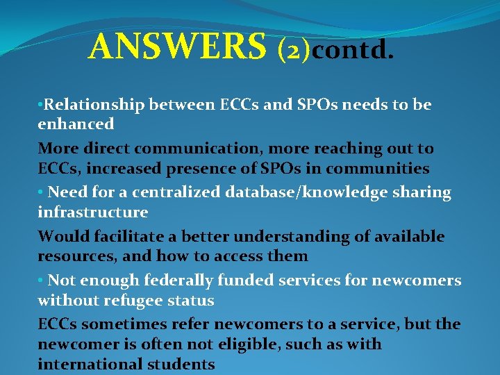 ANSWERS (2)contd. • Relationship between ECCs and SPOs needs to be enhanced More direct