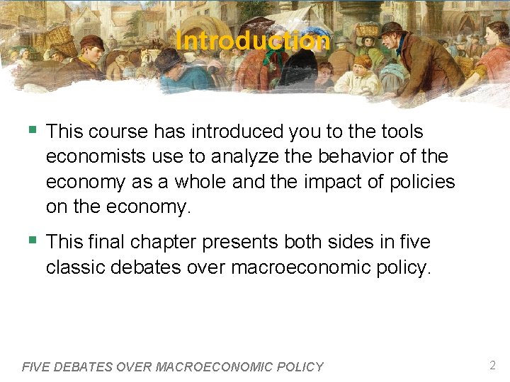 Introduction § This course has introduced you to the tools economists use to analyze