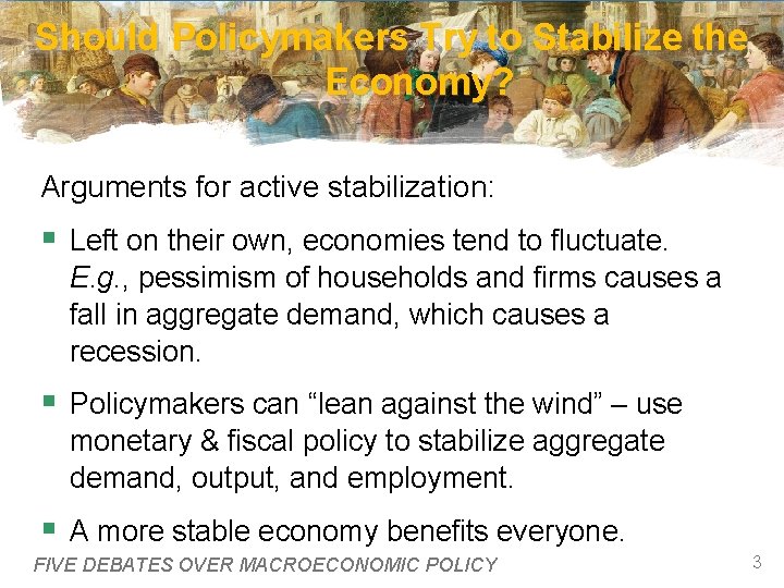 Should Policymakers Try to Stabilize the Economy? Arguments for active stabilization: § Left on