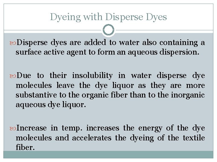 Dyeing with Disperse Dyes Disperse dyes are added to water also containing a surface