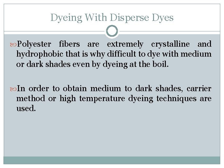 Dyeing With Disperse Dyes Polyester fibers are extremely crystalline and hydrophobic that is why