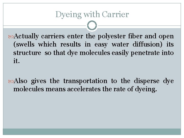 Dyeing with Carrier Actually carriers enter the polyester fiber and open (swells which results