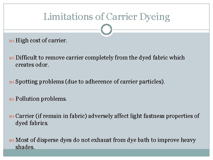 Limitations of Carrier Dyeing High cost of carrier. Difficult to remove carrier completely from