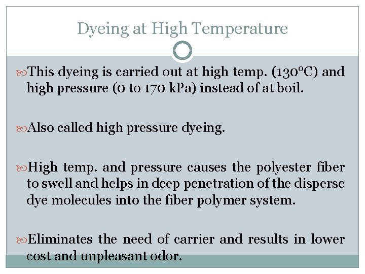 Dyeing at High Temperature This dyeing is carried out at high temp. (130°C) and