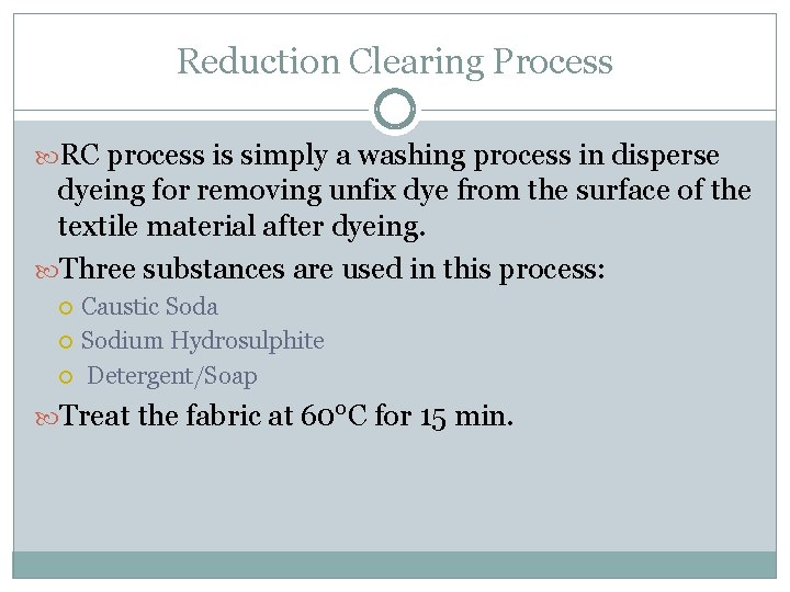 Reduction Clearing Process RC process is simply a washing process in disperse dyeing for