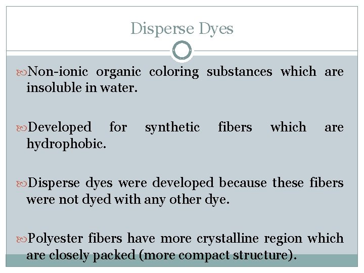 Disperse Dyes Non-ionic organic coloring substances which are insoluble in water. Developed for synthetic