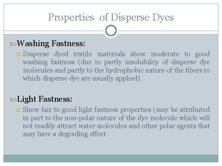Properties of Disperse Dyes Washing Fastness: Disperse dyed textile materials show moderate to good