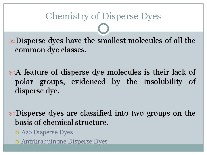 Chemistry of Disperse Dyes Disperse dyes have the smallest molecules of all the common