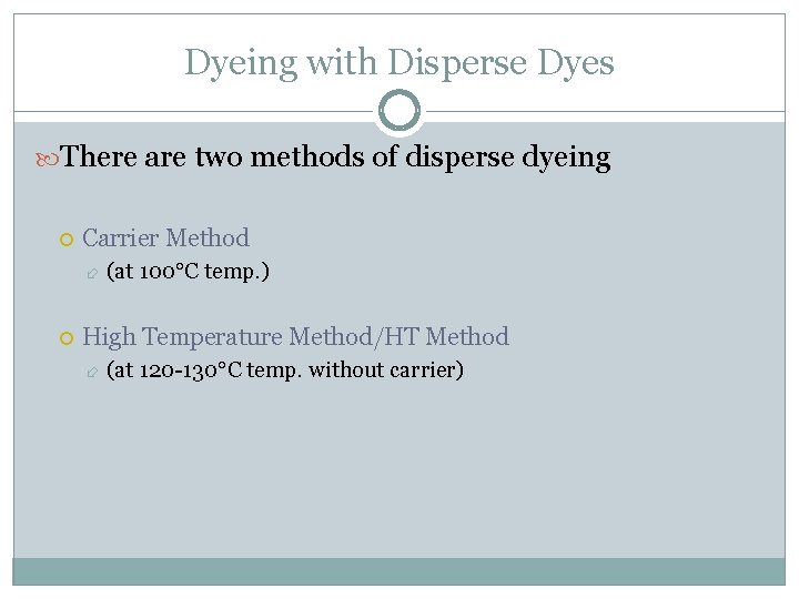 Dyeing with Disperse Dyes There are two methods of disperse dyeing Carrier Method (at