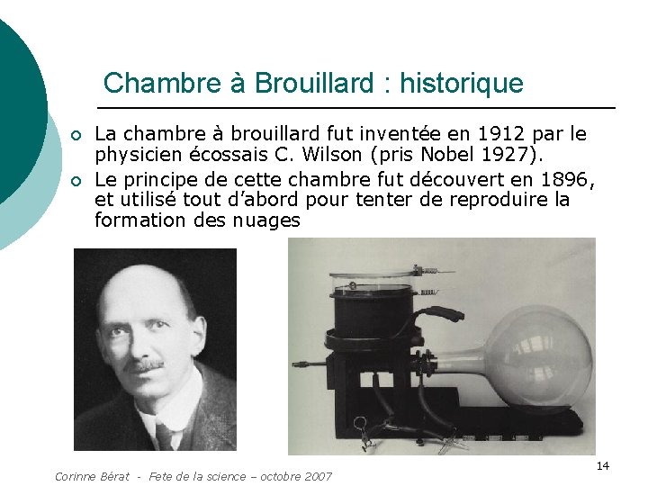 Chambre à Brouillard : historique ¡ ¡ La chambre à brouillard fut inventée en