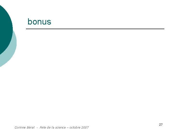 bonus Corinne Bérat - Fete de la science – octobre 2007 27 