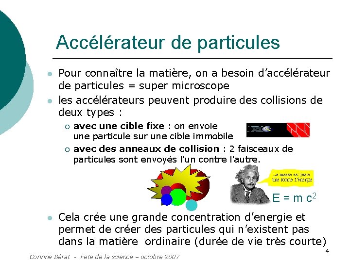 Accélérateur de particules l l Pour connaître la matière, on a besoin d’accélérateur de