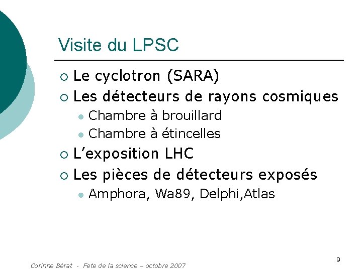 Visite du LPSC Le cyclotron (SARA) ¡ Les détecteurs de rayons cosmiques ¡ l
