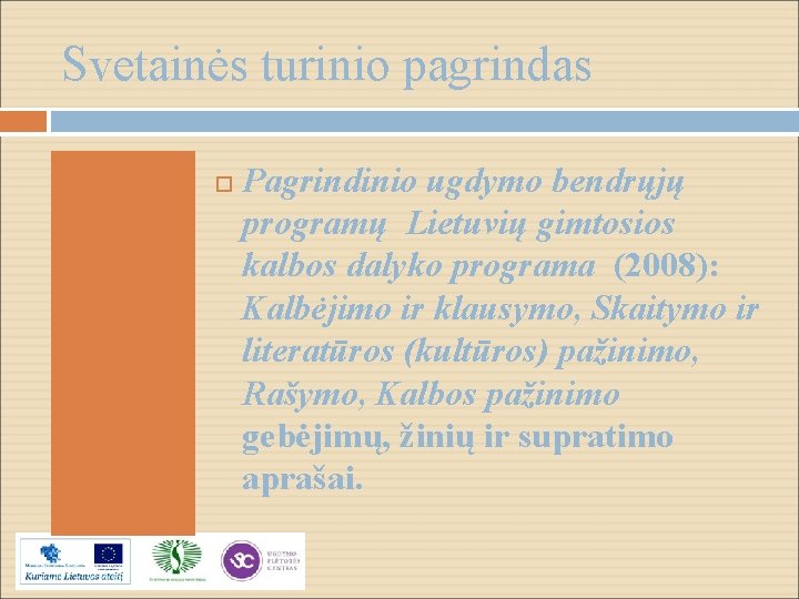 Svetainės turinio pagrindas Pagrindinio ugdymo bendrųjų programų Lietuvių gimtosios kalbos dalyko programa (2008): Kalbėjimo