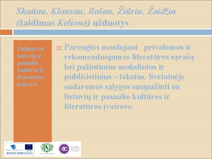 Skaitau, Klausau, Rašau, Žiūriu, Žaidžiu (žaidimas Kelionė) užduotys Pažintis su lietuvių ir pasaulio kultūros