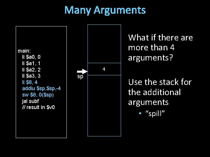 Many Arguments main: li $a 0, 0 li $a 1, 1 li $a 2,