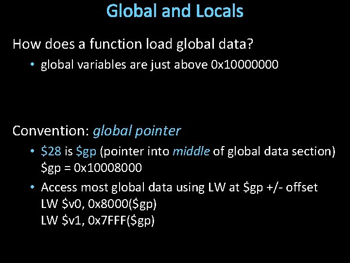 Global and Locals How does a function load global data? • global variables are
