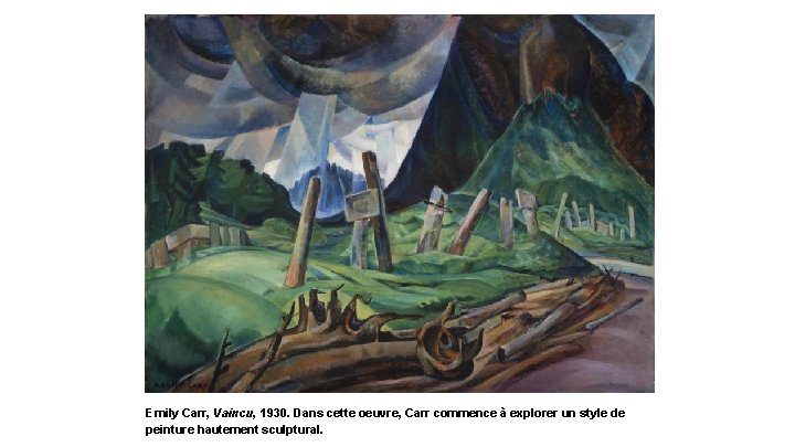 Emily Carr, Vaincu, 1930. Dans cette oeuvre, Carr commence à explorer un style de