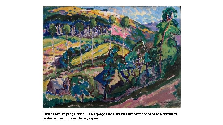 Emily Carr, Paysage, 1911. Les voyages de Carr en Europe façonnent ses premiers tableaux