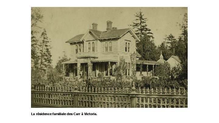 La résidence familiale des Carr à Victoria. 