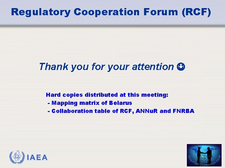 Regulatory Cooperation Forum (RCF) Thank you for your attention Hard copies distributed at this